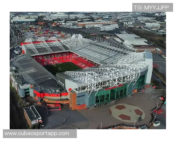 曼联计划投资20亿建设新主场设计灵感源自历史经典